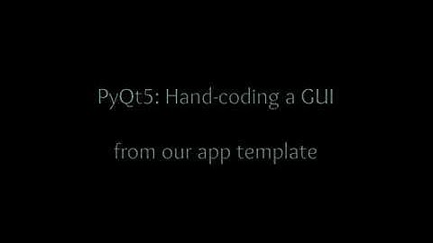 Master PyQt5 part3: Hand-coding a GUI
