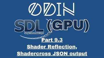Odin SDL3 GPU Tutorial: Part 9.3 - Shader Reflection, Shadercross JSON output