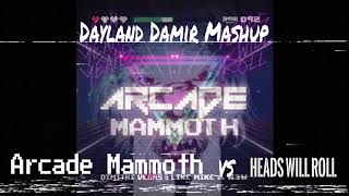 Arcade Mammoth vs Heads will roll (Dayland Damir Mashup)