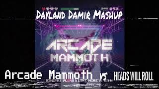 Arcade Mammoth Vs Heads Will Roll Dayland Damir Mashup