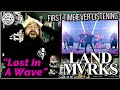 LANDMVRKS - "Lost In A Wave" | ROADIE REACTIONS [FIRST TIME EVER LISTENING]