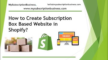 How to Create Subscription Box Based Website in Shopify?