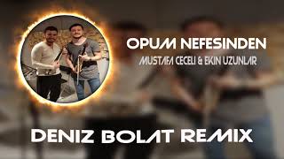 Mustafa Ceceli & Ekin Uzunlar   Öpüm Nefesinden Türkçe Pop  Remix Resimi