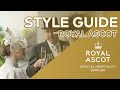 Royal ascot  style guide  eventmasters limited