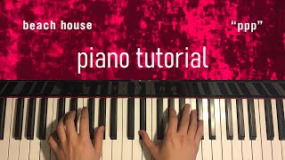 Beach House - PPP (Piano Tutorial Lesson)