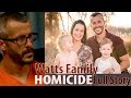 WATTS FAMILY FULL STORY WHAT REALLY HAPPENED