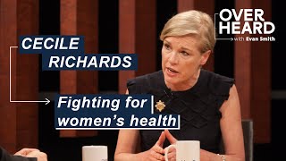 Cecile Richard and the Fight for Women's Health & Freedom | Overheard with Evan Smith