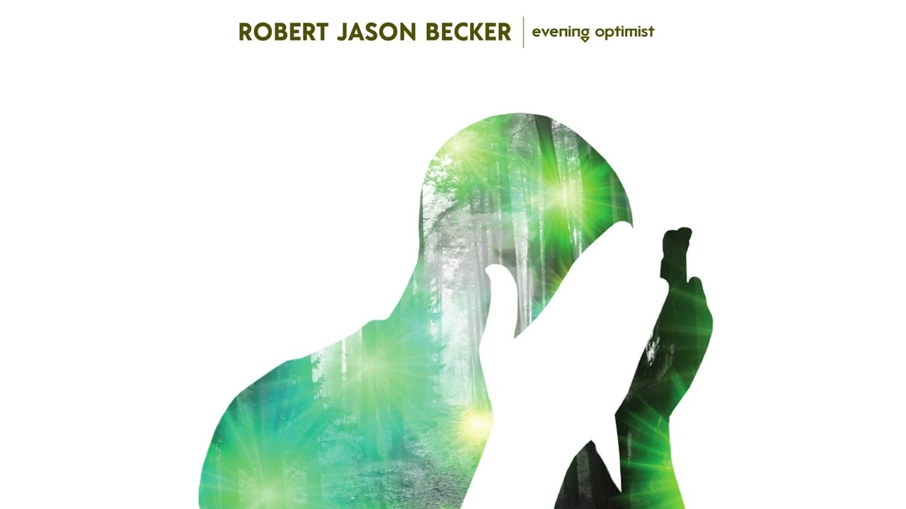 Robert Jason Becker:  "The Things You Never Notice" from 2010's solo album Evening Optimist