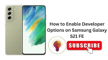 How to Enable Developer Options on Samsung Galaxy S21 FE: Easy Guide