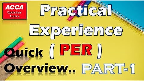 Practical Experience PER - Part 1 | Quick Overview on PER | ACCA Global | ACCA Updates India