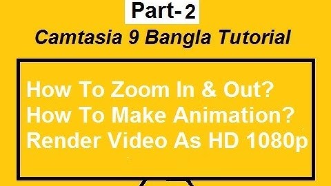 Camtasia 9 Animations & Effects| Zoom In & Out | Camtasia 9 Bangla Tutorial (Part 2)