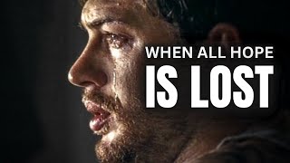 WHEN ALL HOPE IS LOST - Powerful Motivational Speech