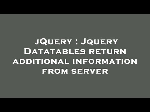 jQuery : Jquery Datatables return additional information from server