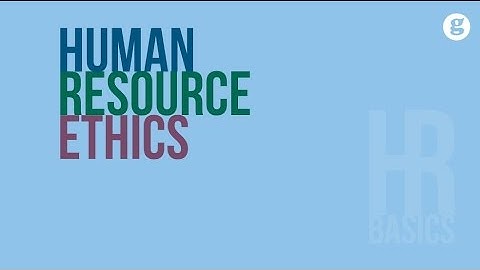 HR Basics: Human Resource Ethics
