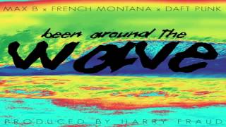 Daft Punk ,Max B & French Montana - Been Around The Wave