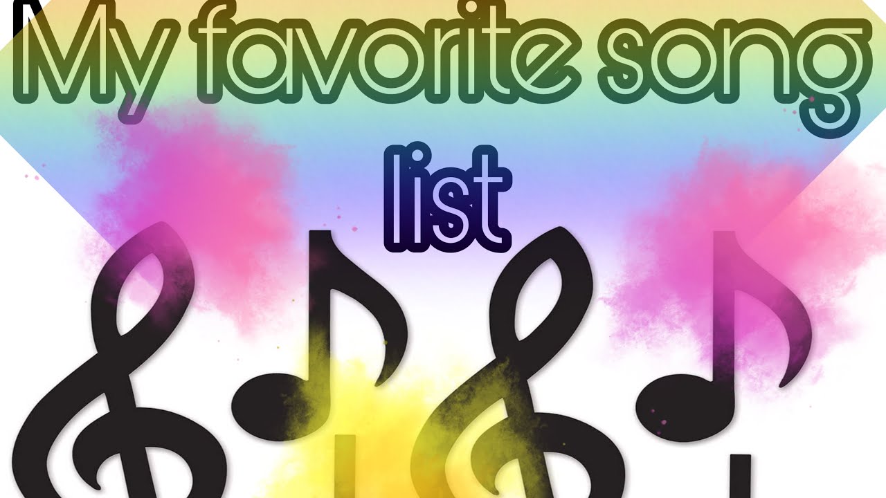 MY FAVORITE SONG LIST YouTube MY FAVORITE SONG LIST YouTube