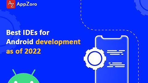 Best IDEs for Android development as of 2022