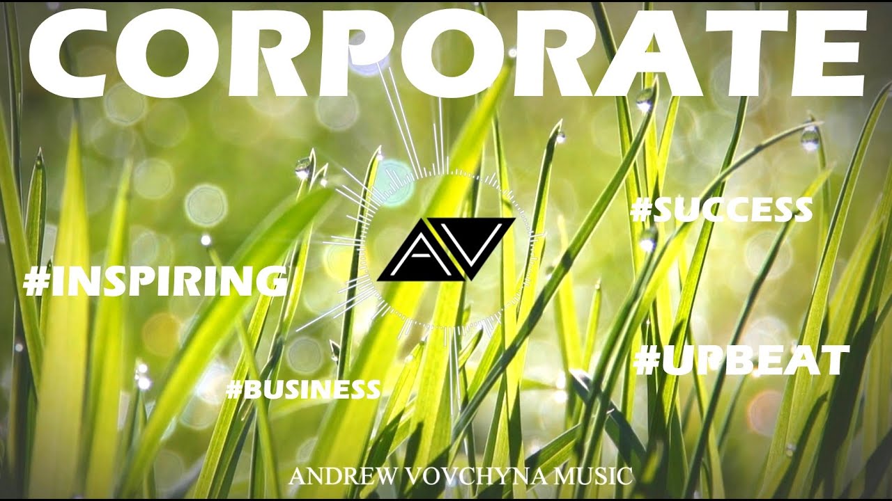 (No Copyright) Inspiring Upbeat Corporate Music For Youtube Videos - AndrewVovchynaMusic