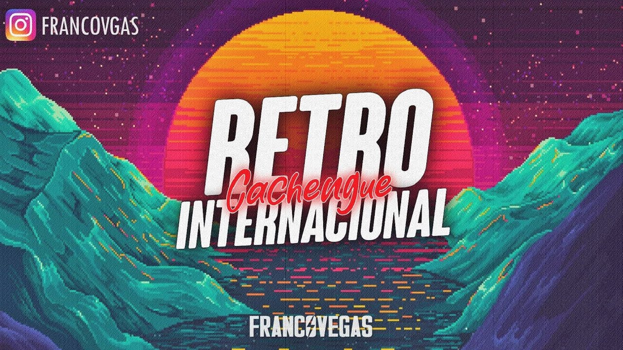 RETRO INTERNACIONAL CACHENGUE | Hit's Edition | Franco Vegas