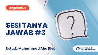 Sesi Tanya Jawab #3 Sekolah Muamalah ANB (Angkatan 8) | Ustadz Muhammad Abu Rivai