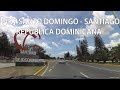 【4K】 Santo Domingo A Santiago De Los Caballeros, Santiago, República Dominicana