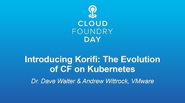 Introducing Korifi: The Evolution of CF on Kubernetes - Dr. Dave Walter & Andrew Wittrock, VMware