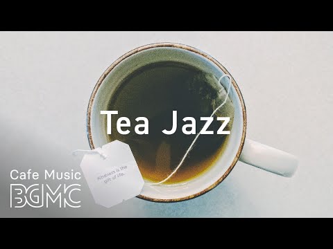 Tea Time Jazz & Bossa Nova - Relaxing Cafe Music - Morning Music