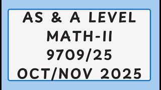 Information AS & A Level Mathematics Paper 2 9709/25 Oct/Nov 2025 News