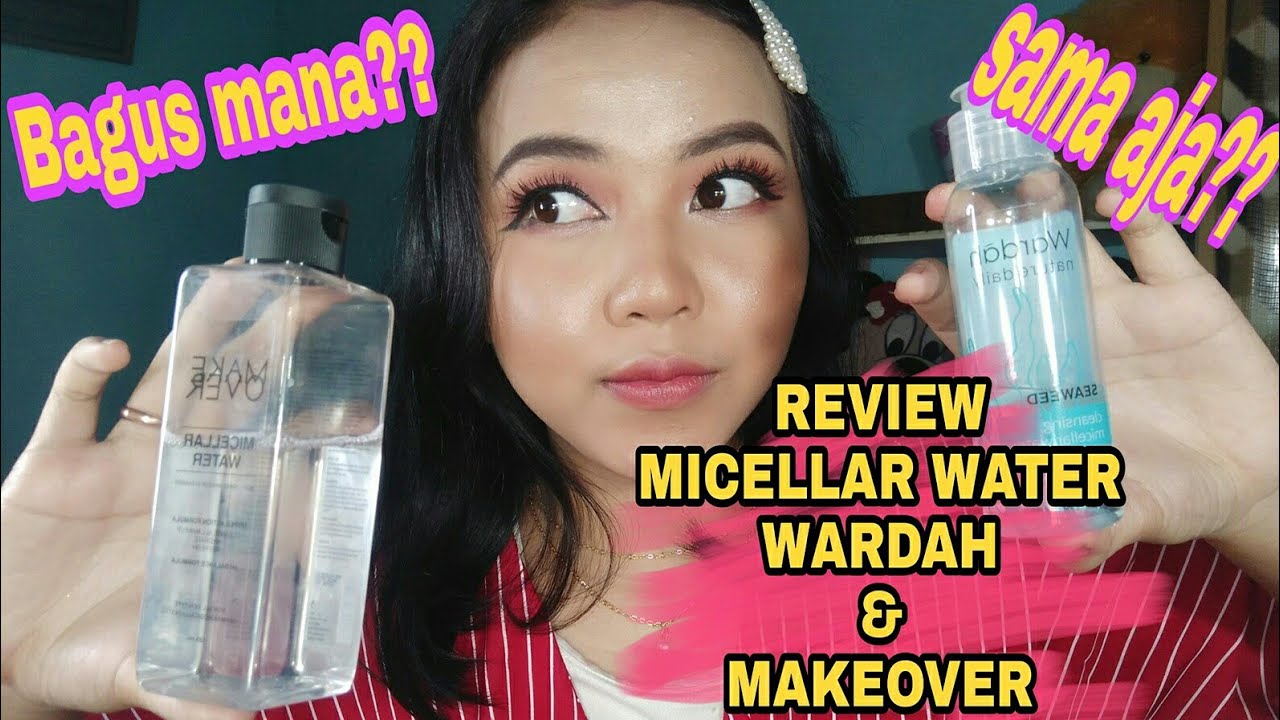 REVIEW MICELLAR WATER WARDAH & MAKEOVER - YouTube