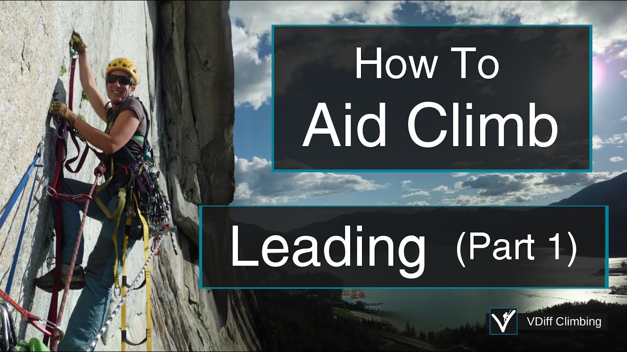 Big Wall Aid Climbing - How To Lead - Part One