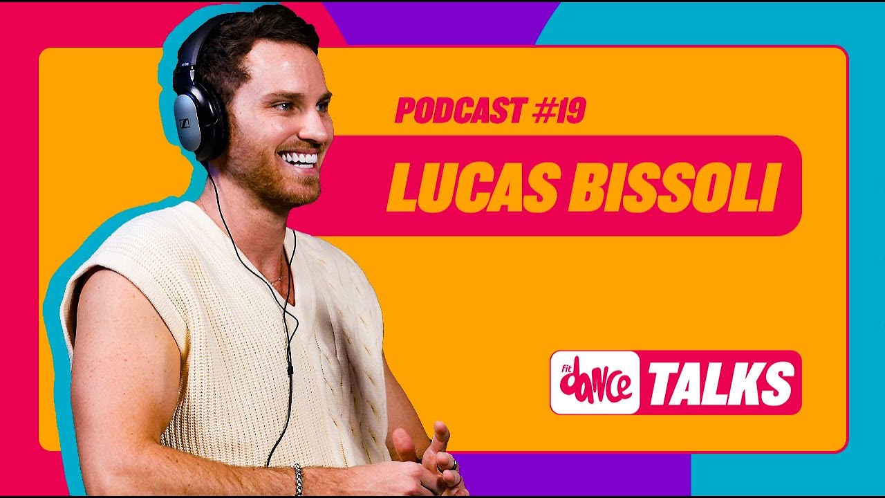 Lucas Bissoli - FitDance Talks | Podcast #19