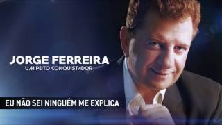 Miniatura del video "Jorge Ferreira - Eu não sei ninguém me explica"