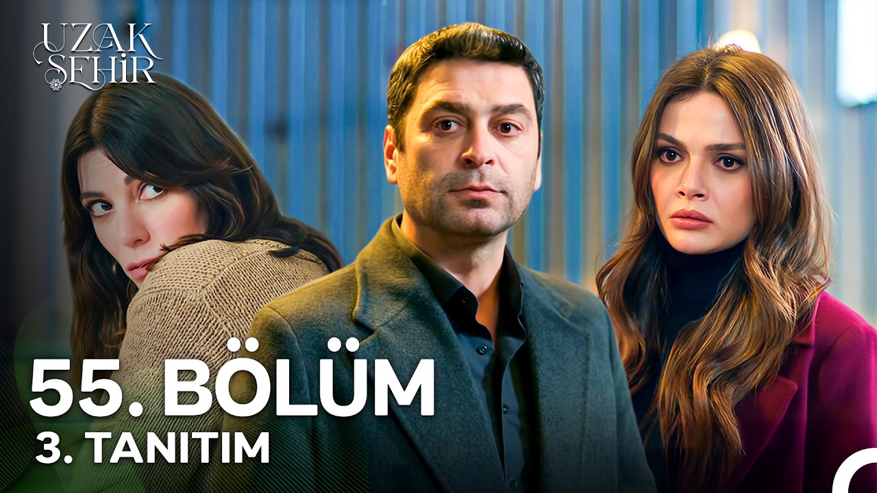 Uzak Şehir - Uzak Şehir 55. Bölüm 3. Tanıtım