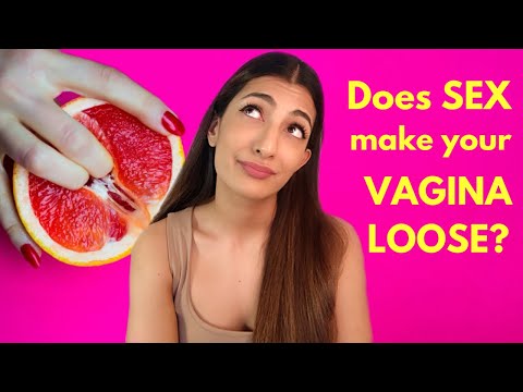 Does Sex Make Your Vagina Loose Leeza Mangaldas
