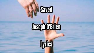 Vignette de la vidéo "Joseph O'Brien - Saved (Lyrics)"