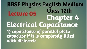 RBSE Physics class 12th ,chapter:-4, electrical capacitance, completely filled with a dielectric