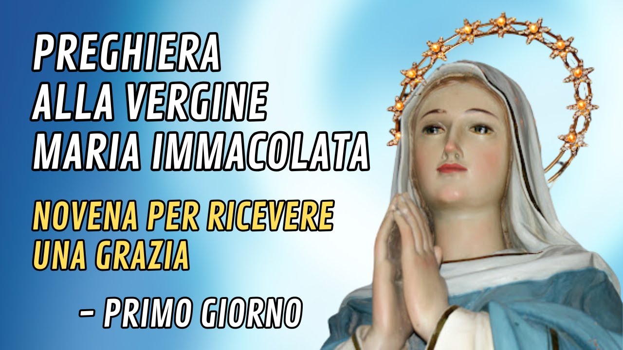 PREGHIERA ALLA VERGINE MARIA IMMACOLATA – NOVENA PER RICEVERE UNA
