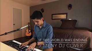 If The World Was Ending- JP Saxe & Julia Michaels (Meny DJ Cover)