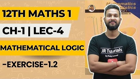 12th Maths 1 | Chapter-1 Mathematical Logic | Lec-4 | Exercise1.2 |  Maharashtra Board |