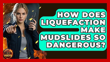 How Does Liquefaction Make Mudslides So Dangerous? - Man vs. Disaster