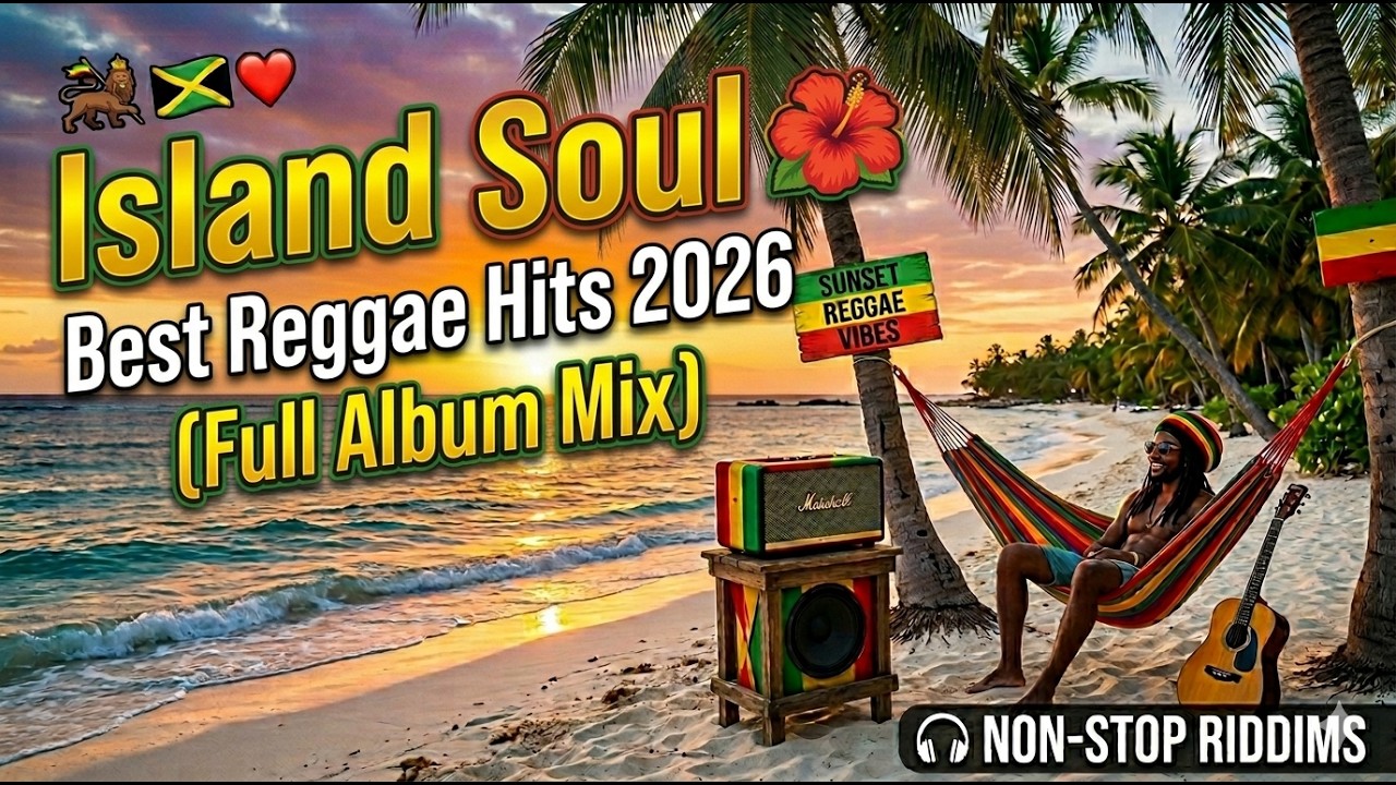 Island Soul 🌺 Best Reggae Hits 2026 Full Album Mix - YouTube