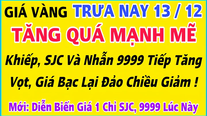 Giá vàng hôm nay 9999 Trưa 13/12/2025 | GIÁ VÀNG MỚI NHẤT || Xem bảng giá vàng SJC 9999 24K 18K 10K
