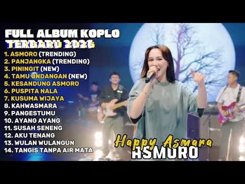 ASMORO - HAPPY ASMARA FULL ALBUM TERBARU DANGDUT KOPLO TERBARU 2026