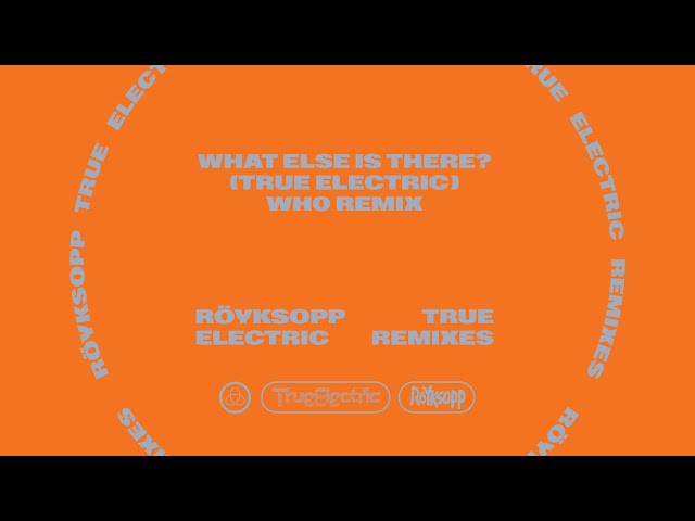 Röyksopp - What Else Is There? (ft. Fever Ray) [True Electric] (wh0 Remix) | Official Audio