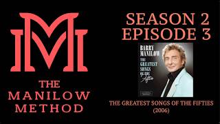 EPISODE "The Greatest Songs of the Fifties (2006)": Manilow Method S02EP03