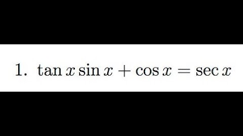 prove tan x sin x + cos x = sec x