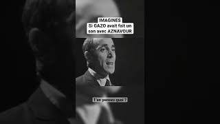 Si GAZO avait fait un son avec AZNAVOUR 🤔 #gazo #remix #aznavour #rapfr