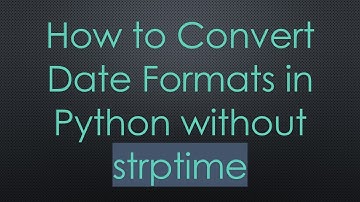 How to Convert Date Formats in Python without strptime