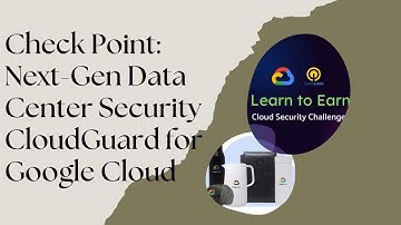 Check Point Next Gen Data Center Security CloudGuard for Google Cloud --  #LearnToEarn