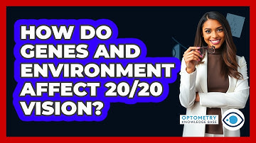 How Do Genes And Environment Affect 20/20 Vision? - Optometry Knowledge Base
